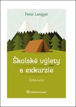 Pedagogika, vzdelávanie, vyučovanie Školské výlety a exkurzie - Peter Lengyel
