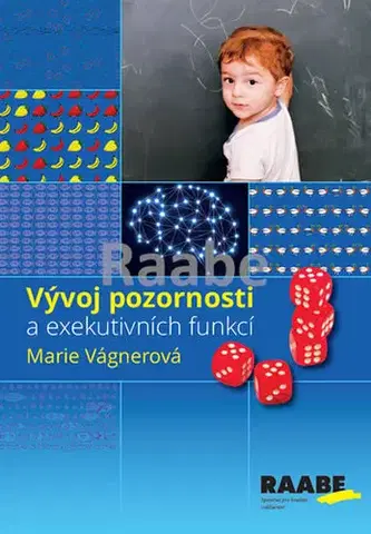 Psychológia, etika Vývoj pozornosti a exekutivních funkcí - Marie Vagnerová