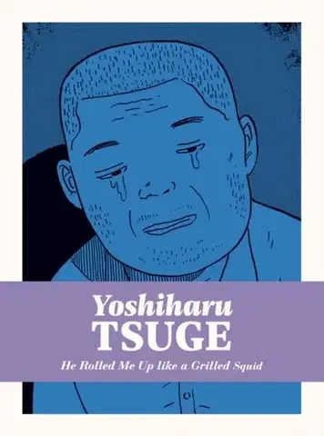 Beletria - ostatné He Rolled Me Up Like a Grilled Squid - Yoshiharu Tsuge