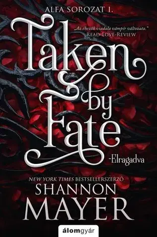 Sci-fi a fantasy Taken by Fate – Elragadva - Shannon Mayer