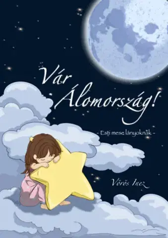 Rozprávky Vár Álomország - Esti mese lányoknak - Inez Vörös