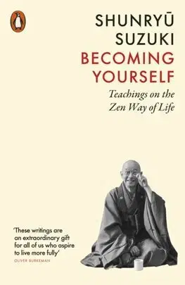 Buddhizmus Becoming Yourself - Shunryu Suzuki