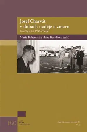História Josef Charvát v dobách naděje a zmaru - Marie Bahenská,Hana Barvíková