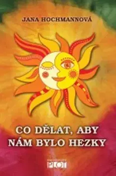 Zdravie, životný štýl - ostatné Co dělat, aby nám bylo hezky - Jana Hochmannová