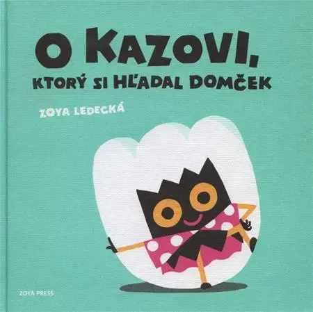 Rozprávky pre malé deti O kazovi, ktorý si hľadal domček - Zoya Ledecká
