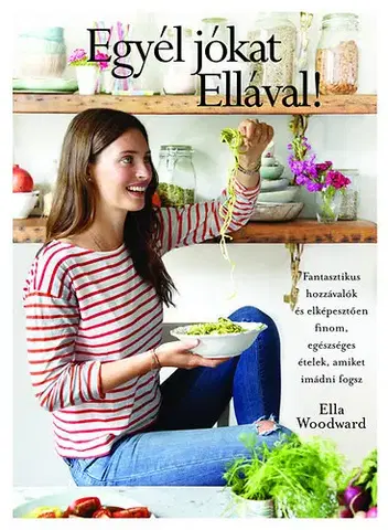 Kuchárky - ostatné Egyél jókat Ellával! - Ella Woodwardová Mills
