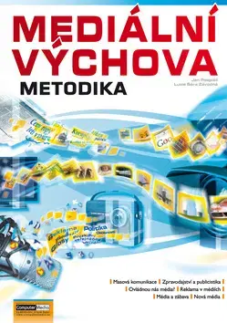 Učebnice pre SŠ - ostatné Mediální výchova Cvičebnice Metodika - Jan Pospíšil