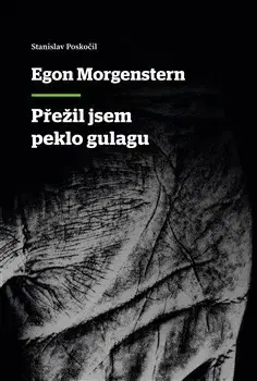 História Přežil jsem peklo gulagu - Egon Morgenstern