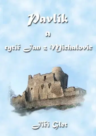 Rozprávky Pavlík a rytíř Jan z Michalovic - Glet Jiří