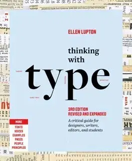 Dizajn, úžitkové umenie, móda Thinking with Type, 3rd edition - Ellen Lupton