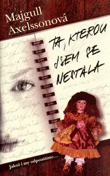 Detektívky, trilery, horory Ta, kterou jsem se nestala - Majgull Axelssonová,Majgull Axelsson
