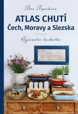 Česká Atlas chutí Čech, Moravy a Slezska, 2. vydanie - Petra Pospěchová