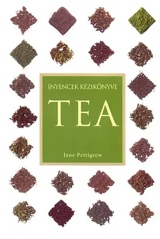 Zdravie, životný štýl - ostatné Ínyencek kézikönyve - Tea - Jane Pettigrewová