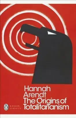 Politológia The Origins of Totalitarianism - Hannah Arendtová