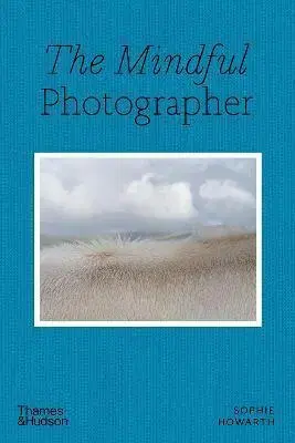 Fotografia The Mindful Photographer - Sophie Howarth