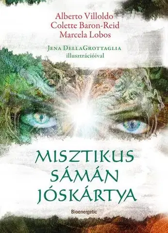 Veštenie, tarot, vykladacie karty Misztikus sámán jóskártya - Alberto Villoldo,Colette Baron-Reid,Marcela Lobos