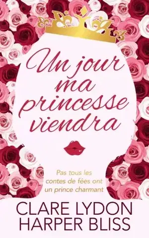 Romantická beletria Un jour ma princesse viendra - Clare Lydon,Bliss Harper