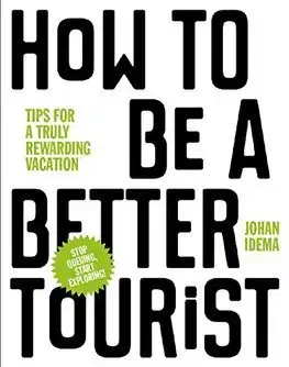 Cudzojazyčná literatúra How to be a Better Tourist - Johan Idema