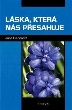 Ezoterika - ostatné Láska, která nás přesahuje - Jana Sieberová