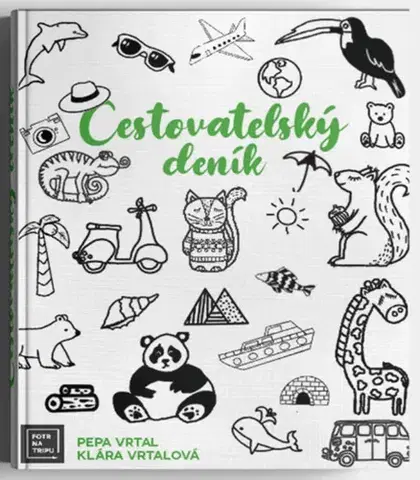 Cestopisy Cestovatelský deník: S Fotrem na tripu - Josef Vrtal,Klára Vrtalová