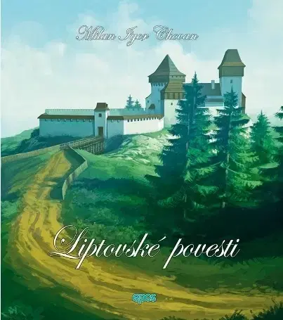 Beletria - ostatné Liptovské povesti - Milan Igor Chovan