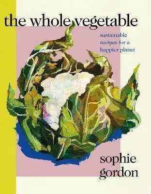 Šaláty, zelenina, ovocie The Whole Vegetable - Sophie Gordon