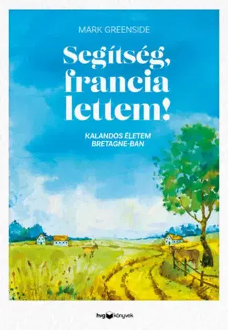 Svetová beletria Segítség, francia lettem! - Mark Greenside