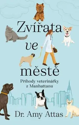 Humor a satira Zvířata ve městě: Příhody veterinářky z Manhattanu - Amy Attas