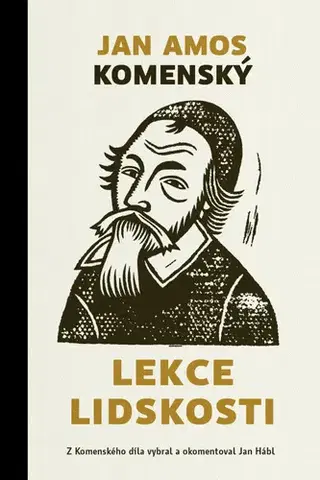 Eseje, úvahy, štúdie Lekce lidskosti, 2. vydání - Jan Amos Komenský,Jan Hábl,Magdalena Rutová