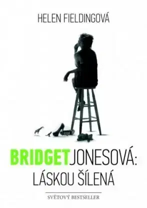 Romantická beletria Bridget Jonesová: Láskou šílená - Helen Fielding