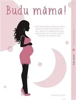 Tehotenstvo a pôrod Budu máma! - Veronika Zvonková