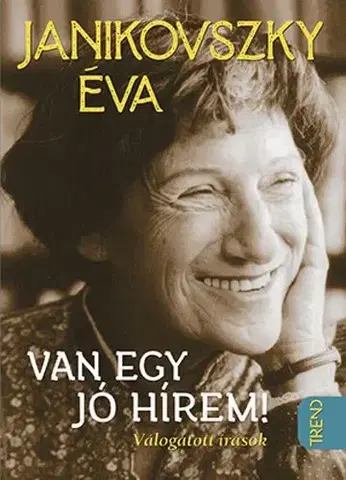 Svetová beletria Van egy jó hírem - Éva Janikovszky