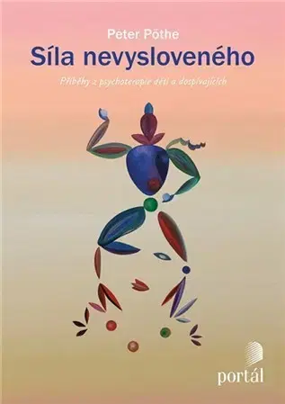 Psychológia, etika Síla nevysloveného - Peter Pöthe