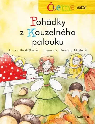 Pre deti a mládež - ostatné Čteme sami: Pohádky z Kouzelného palouku - Lenka Hoštičková