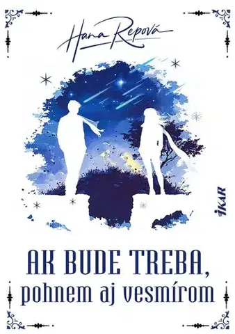 Slovenská beletria Ak bude treba, pohnem aj vesmírom - Hana Repová