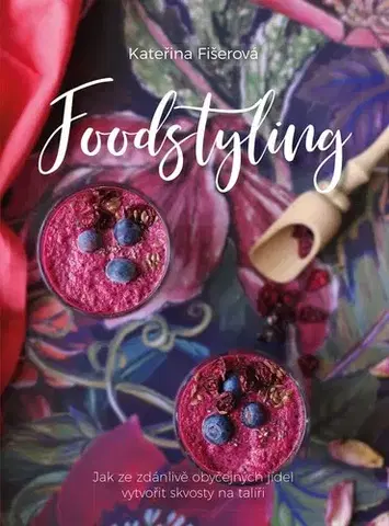 Kuchárky - ostatné Foodstyling - Kateřina Fišerová