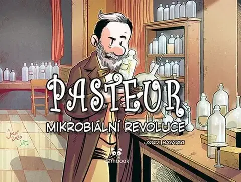 Pre deti a mládež - ostatné Pasteur. Mikrobiální revoluce - Jordi Bayarri