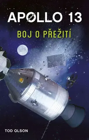 Encyklopédie pre deti a mládež - ostatné Apollo 13: Boj o přežití - Tod Olson