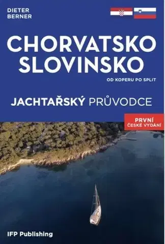 Európa Chorvatsko, Slovinsko - Jachtařský průvodce - Dieter Berner