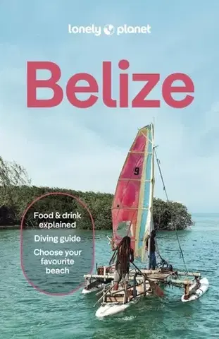 Geografia, mapy, sprievodcovia Lonely Planet Belize - Anna Kaminski,Ray Bartlett,Harding Paul,Marco Ferrarese,Planet Lonely,Carolee Chanona