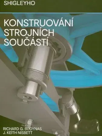 Veda, technika, elektrotechnika Shigleyho konstruování strojních součástí - Richard G. Budynas