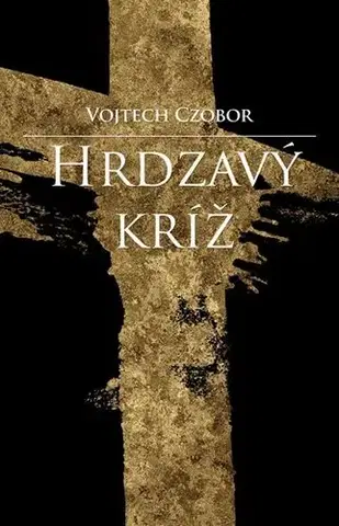 Slovenská beletria Hrdzavý kríž - Vojtech Czobor
