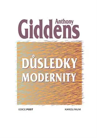 Sociológia, etnológia Důsledky modernity - Anthony Giddens