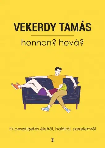 Psychológia, etika Honnan? Hová? - Tíz beszélgetés életről, halálról, szerelemről - Tamás Vekerdy