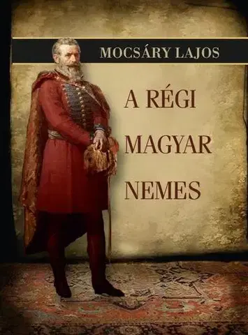 Svetové dejiny, dejiny štátov A régi magyar nemes - Lajos Mocsáry
