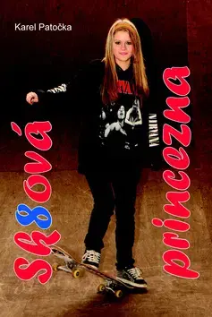 Pre dievčatá Sk8ová princezna - Karel Patočka