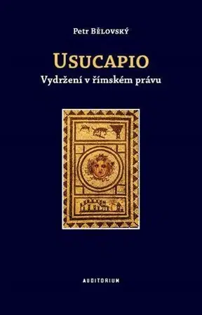 Dejiny práva Usucapio - Petr Bělovský
