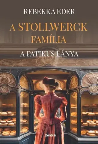 Svetová beletria A Stollwerck família - A patikus lánya - Eder Rebekka,Eszter Péntek