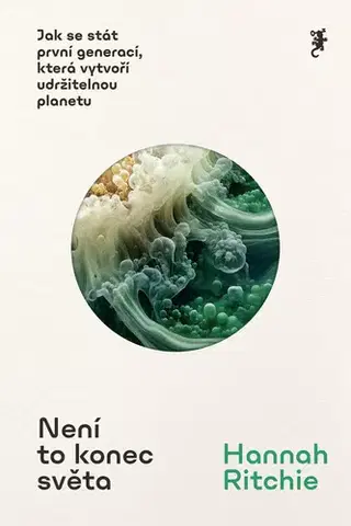 Ekológia, meteorológia, klimatológia Není to konec světa - Hannah Ritchie