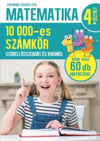 Príprava do školy, pracovné zošity Matematika 4. osztály - 10000-es számkör - Szóbeli összeadás és kivonás - Zita Szilágyi Zsolnainé